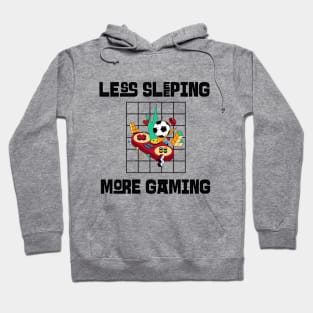 Less Sleeping More Gaming Hoodie